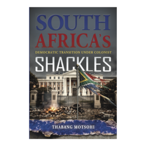 South Africa’s Democratic Transition under Colonist Shackles